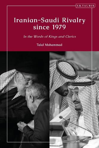 Cover image for Iranian-Saudi Rivalry since 1979: In the Words of Kings and Clerics