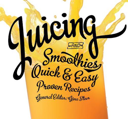 Cover image for Juicing: Quick & Easy, Proven Recipes