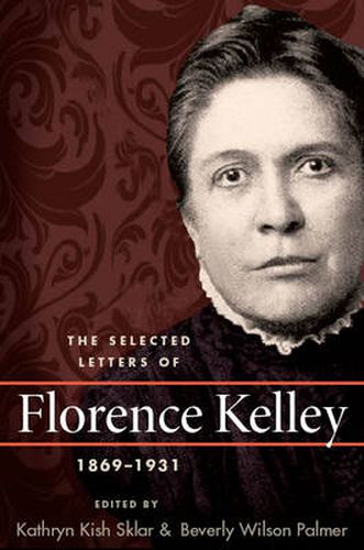 Cover image for The Selected Letters of Florence Kelley, 1869-1931