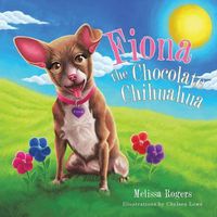 Cover image for Fiona the Chocolate Chihuahua