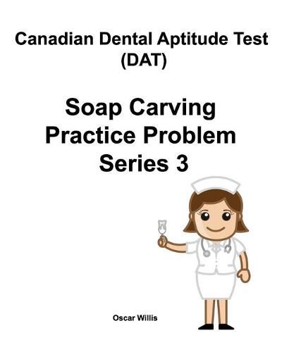 Cover image for Canadian Dental Aptitude Test (DAT) Soap Carving Practice Problem Series 3