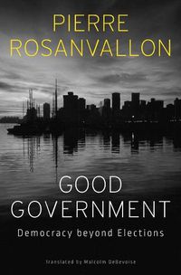 Cover image for Good Government: Democracy beyond Elections