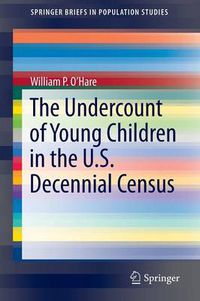 Cover image for The Undercount of Young Children in the U.S. Decennial Census