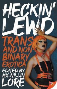 Cover image for Heckin' Lewd: Trans and Nonbinary Erotica