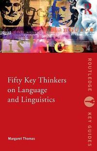 Cover image for Fifty Key Thinkers on Language and Linguistics