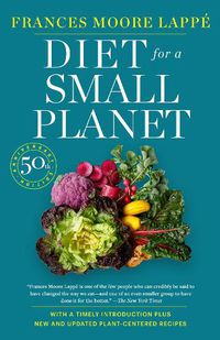 Cover image for Diet for a Small Planet: The Book That Started a Revolution in the Way Americans Eat