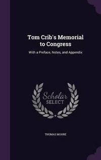 Cover image for Tom Crib's Memorial to Congress: With a Preface, Notes, and Appendix