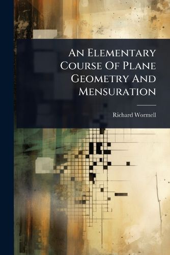 Cover image for An Elementary Course Of Plane Geometry And Mensuration
