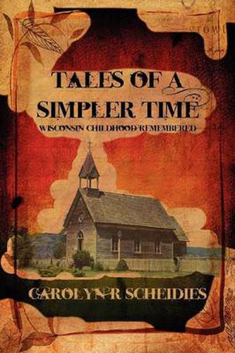 Cover image for TALES OF A SIMPLER TIME: Wisconsin Childhood Remembered