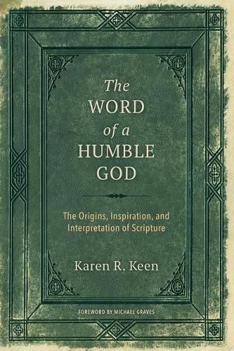 Cover image for The Word of a Humble God: The Origins, Inspiration, and Interpretation of Scripture