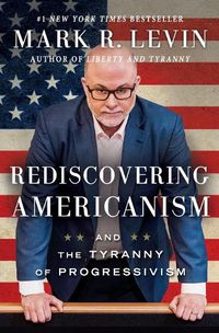 Cover image for Rediscovering Americanism: And the Tyranny of Progressivism