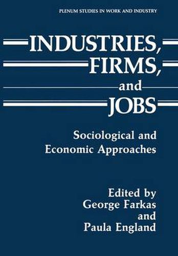 Cover image for Industries, Firms, and Jobs: Sociological and Economic Approaches