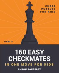 Cover image for 160 Easy Checkmates in One Move for Kids, Part 5