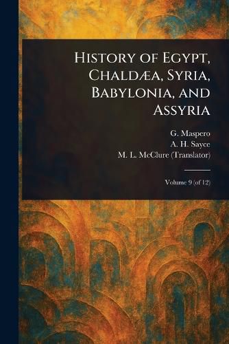 Cover image for History of Egypt, Chaldaea, Syria, Babylonia, and Assyria
