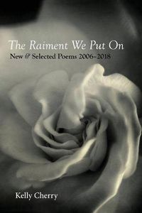 Cover image for The Raiment We Put On: New & Selected Poems 2006-2018