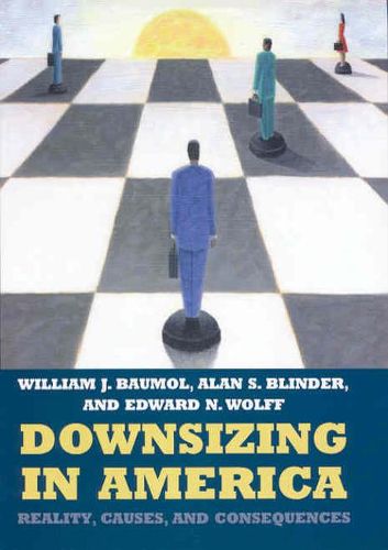 Downsizing in America: Reality, Causes, and Consequences