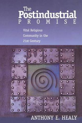 Cover image for The Postindustrial Promise: Vital Religious Community in the 21st Century