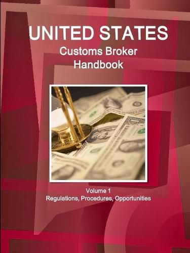 Cover image for US Customs Broker Handbook Volume 1 Regulations, Procedures, Opportunities