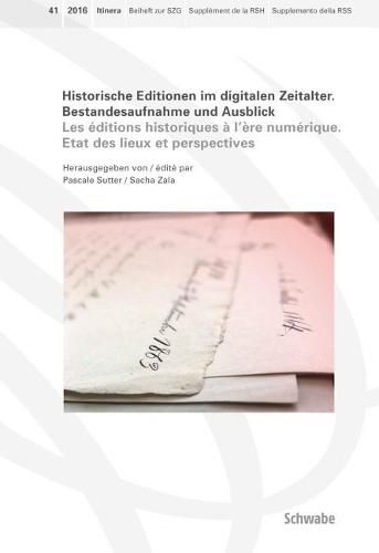 Cover image for Historische Editionen Im Digitalen Zeitalter. Les Editions Historiques a l'Ere Numerique: Bestandesaufnahme Und Ausblick. Etat Des Lieux Et Perspectives