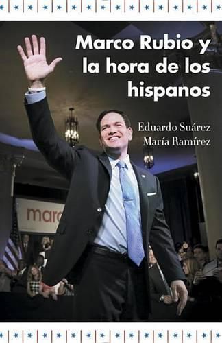 Cover image for Marco Rubio y la hora de los hispanos / Marco Rubio and the Rise of Hispanics