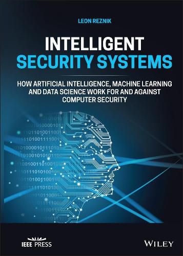 Cover image for Intelligent Security Systems: How Artificial Intelligence, Machine Learning and Data Science Work For and Against Computer Security