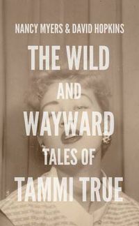 Cover image for The Wild and Wayward Tales of Tammi True