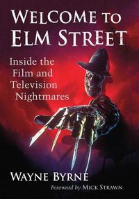 Cover image for Welcome to Elm Street: Inside the Film and Television Nightmares