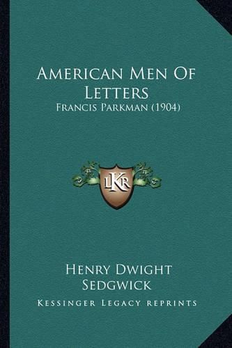 American Men of Letters: Francis Parkman (1904)