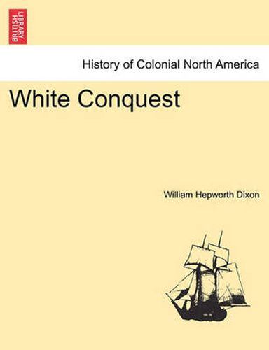 Cover image for White Conquest Vol. I.