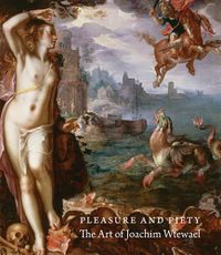 Cover image for Pleasure and Piety: The Art of Joachim Wtewael