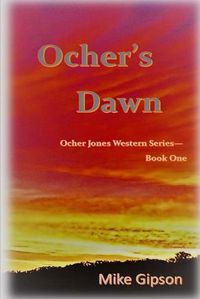 Cover image for Ocher's Dawn: Ocher Jones Western Series - Book One