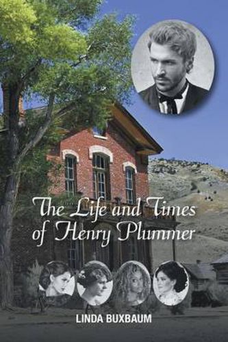 Cover image for The Life and Times of Henry Plummer