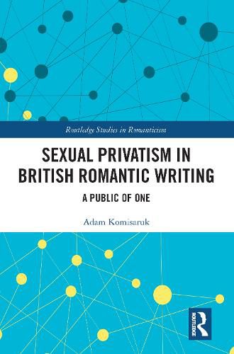 Cover image for Sexual Privatism in British Romantic Writing: A Public of One