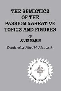 Cover image for The Semiotics of the Passion Narrative: Topics and Figures