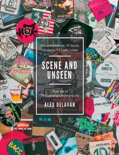 Cover image for Scene and Unseen: Flyer Art of the Lansing Undergroundvolume 1