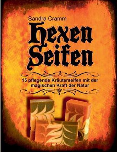 Cover image for Hexenseifen: 15 pflegende Krauterseifen mit der magischen Kraft der Natur