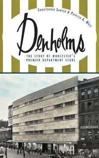 Cover image for Denholms: The Story of Worcester's Premier Department Store