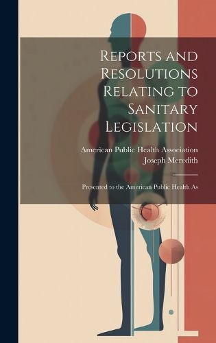 Cover image for Reports and Resolutions Relating to Sanitary Legislation