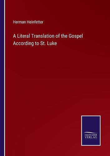 Cover image for A Literal Translation of the Gospel According to St. Luke