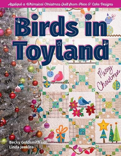 Cover image for Birds in Toyland: Applique a Whimsical Christmas Quilt from Piece O' Cake Designs