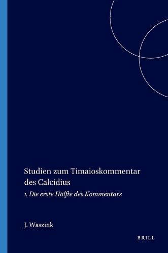 Cover image for Studien zum Timaioskommentar des Calcidius: I. Die erste Halfte des Kommentars (mit Ausnahme der Kapittel uber die Weltseele)