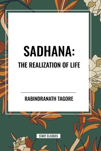 Sadhana: The Realization of Life