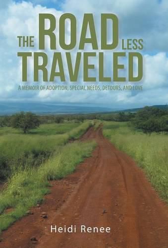 Cover image for The Road Less Traveled: A Memoir of Adoption, Special Needs, Detours, and Love