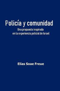 Cover image for Policia y comunidad: Una propuesta inspirada en la experiencia policial de Israel