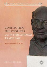 Cover image for Conflicting Philosophies and International Trade Law: Worldviews and the WTO