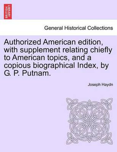 Cover image for Authorized American Edition, with Supplement Relating Chiefly to American Topics, and a Copious Biographical Index, by G. P. Putnam.