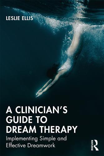 Cover image for A Clinician's Guide to Dream Therapy: Implementing Simple and Effective Dreamwork