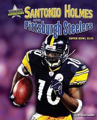 Cover image for Santonio Holmes and the Pittsburgh Steelers: Super Bowl XLIII