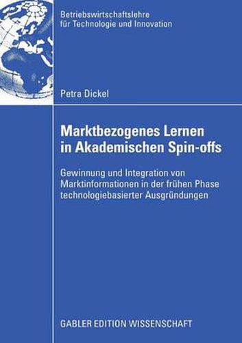 Cover image for Marktbezogenes Lernen in Akademischen Spin-Offs: Gewinnung Und Integration Von Marktinformationen in Der Fruhen Phase Technologiebasierter Ausgrundungen