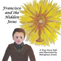 Cover image for Francisco and the Hidden Jesus: A True Story